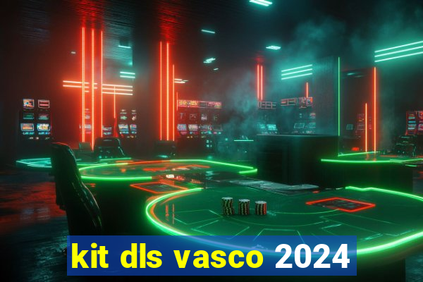 kit dls vasco 2024